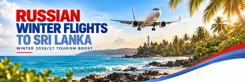 Russian winter flights to Sri Lanka expand in 2026 with Azur Air Aeroflot and S7 tourism connectivity